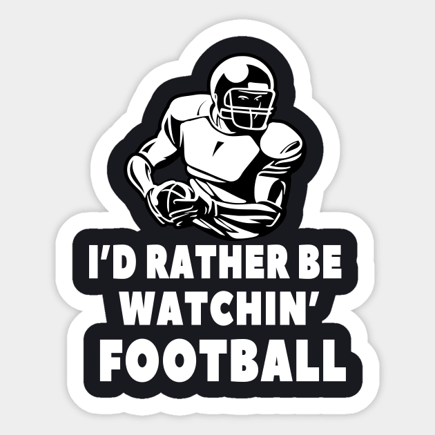 I'd rather be watching Football Sticker by Foxxy Merch